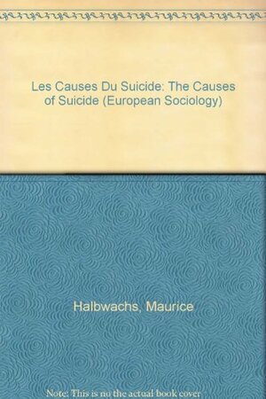 Les Causes Du Suicide by Maurice Halbwachs