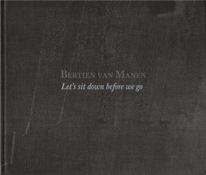 Let's Sit Down Before We Go by Bertien van Manen