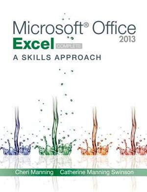 Microsoft Office Excel 2013: A Skills Approach, Complete by Inc Triad Interactive