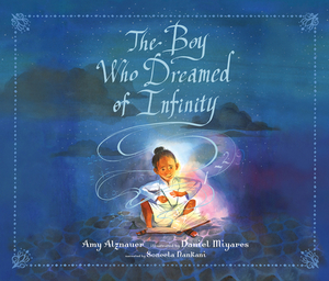 The Boy Who Dreamed of Infinity: A Tale of the Genius Ramanujan by Amy Alznauer
