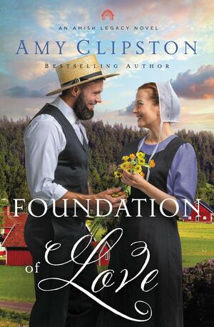 Foundation of Love by Amy Clipston, Amy Clipston