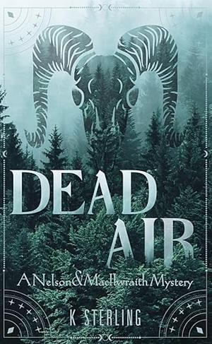 Dead Air: A Nelson & MacIlwraith Mystery by K. Sterling