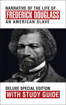 Narrative of the Life of Frederick Douglass with Study Guide: Deluxe Special Edition by Frederick Douglass