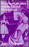 Victorian Education and the Ideal of Womanhood by Joan M. Burstyn