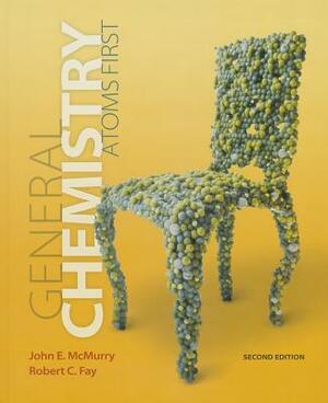 General Chemistry: Atoms First by John McMurry, Robert Fay