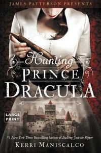 Hunting Prince Dracula by Kerri Maniscalco