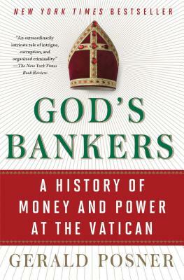 God's Bankers: A History of Money and Power at the Vatican by Gerald Posner