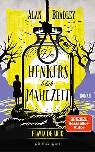 Des Henkers letzte Mahlzeit by Alan Bradley