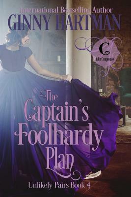 The Captain's Foolhardy Plan by Ginny Hartman