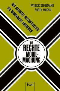 Die rechte Mobilmachung by Patrick Stegemann, Sören Musyal