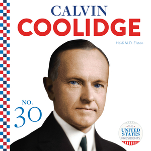 Calvin Coolidge by Heidi M. D. Elston