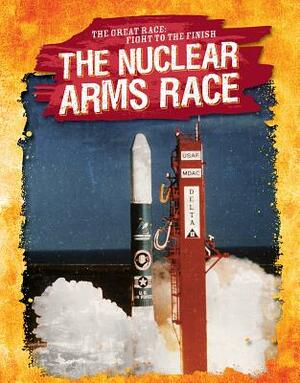 The Nuclear Arms Race by Jennifer Mason