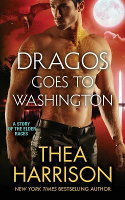 Dragos Goes to Washington by Thea Harrison