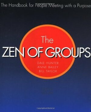 Zen Of Groups by Anne Bailey, Dale Hunter, Bill Taylor