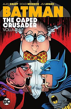 Batman: The Caped Crusader, Vol. 6 by Doug Moench, Alan Grant, Alan Grant, John Wagner