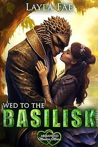 Wed to the Basilisk by Layla Fae