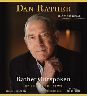 Rather Outspoken: My Life in the News by 