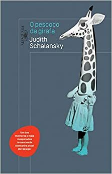 O pescoço da girafa by Judith Schalansky