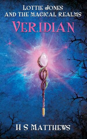 Lottie Jones and the Magical Realms: Veridian by H.S. Matthews
