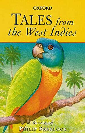 Tales From The West Indies by Philip M. Sherlock