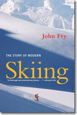 The Story of Modern Skiing by John Fry