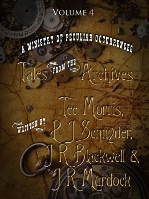 Tales from the Archives: Volume 4 by J.R. Blackwell, P.J. Snyder, J.R. Murdock, Tee Morris, Philippa Ballantine