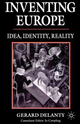 Inventing Europe by G. Delanty