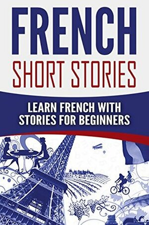 French: French Short Stories: Learn French with Stories for Beginners by Language Guru