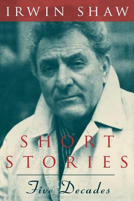 Short Stories: Five Decades by Irwin Shaw