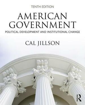 American Government: Political Development and Institutional Change by Cal Jillson