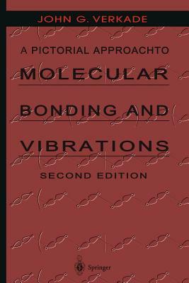 A Pictorial Approach to Molecular Bonding and Vibrations by John G. Verkade