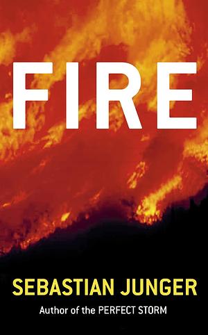 Fire by Sebastian Junger