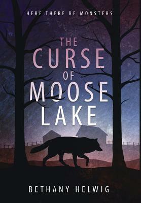 The Curse of Moose Lake by Bethany Helwig