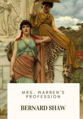 Mrs. Warren's Profession by George Bernard Shaw