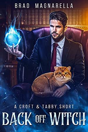 Back Off Witch: A Croft and Tabby Short by Brad Magnarella