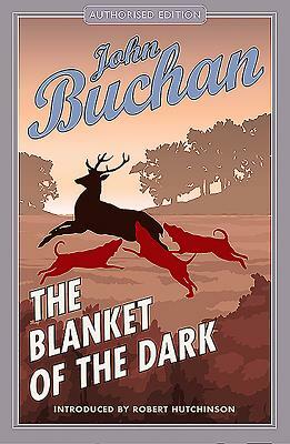 The Blanket of the Dark: Authorised Edition by John Buchan