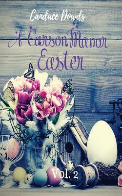 A Carson Manor Easter Vol. 2 by Candace Dowds