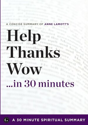 Help, Thanks, Wow ... In 30 Minutes by Anne Lamott