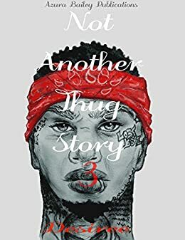 Not Another Thug Story 3 by Desiree M. Granger