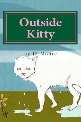 Outside Kitty by Js Moore