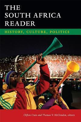 South Africa Reader: History, Culture, Politics by Thomas V. McClendon, Clifton Crais, Clifton Crais