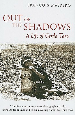 Out of the Shadows: A Life of Gerda Taro by Geoffrey Strachan, François Maspero