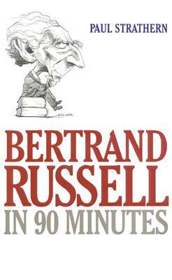 Bertrand Russell in 90 Minutes by Paul Strathern