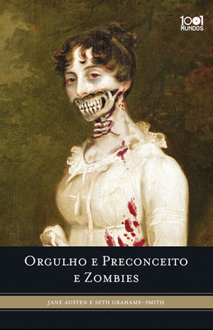 Orgulho e Preconceito e Zombies by Jane Austen, Seth Grahame-Smith