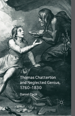 Thomas Chatterton and Neglected Genius, 1760-1830 by Daniel Cook
