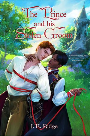 The Prince and His Stolen Groom by J.E. Ridge