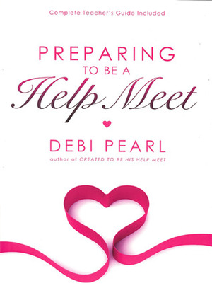 Preparing to Be a Help Meet by Michael Pearl, Clint Cearley, Debi Pearl