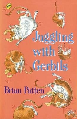 Juggling with Gerbils by Brian Patten