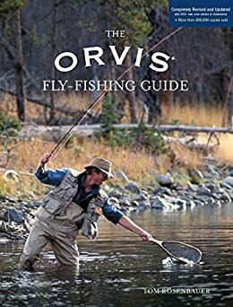 Orvis Fly-Fishing Guide, Completely Revised and Updated with Over 400 New Color Photos and Illustrations by Tom Rosenbauer