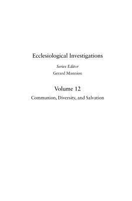 Communion, Diversity and Salvation: The Contribution of Jean-Marie Tillard to Systematic Ecclesiology by Brian Flanagan